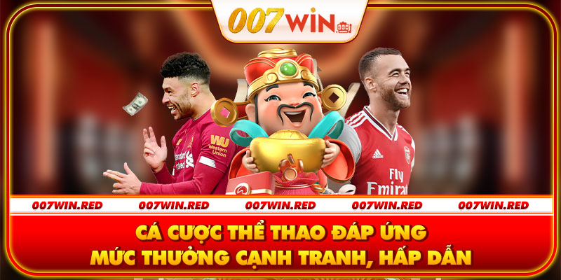 Cá cược thể thao đáp ứng mức thưởng cạnh tranh, hấp dẫn